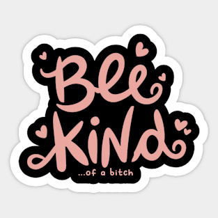 Be Kind Of A Bitch Funny Sarcastic Quote Sticker